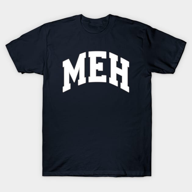 MEH T-Shirt by Tronyx79